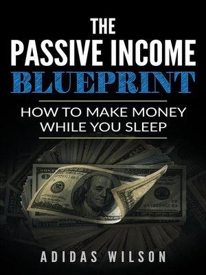 cover image of The Passive Income BluePrint--How to Make Money While You Sleep